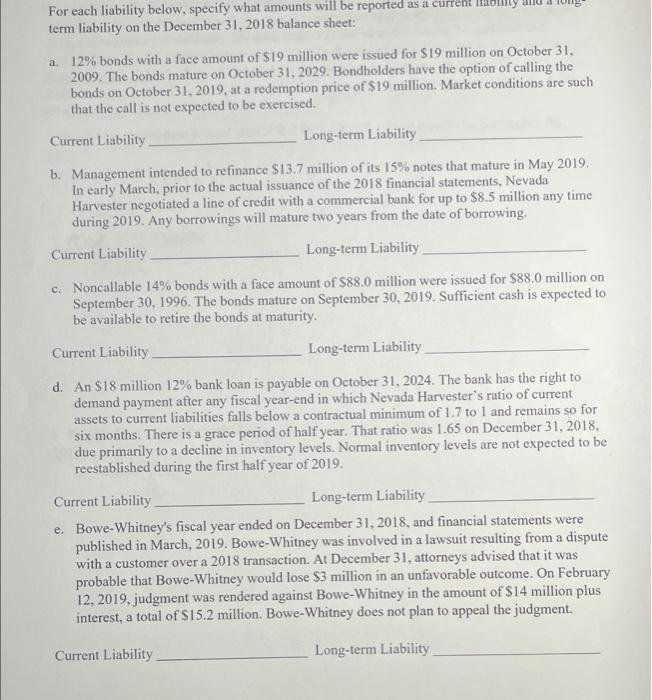 For each liability below, specify what amounts will be reported as a