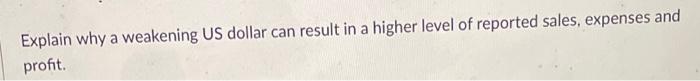 Explain why a weakening US dollar can result in a higher level