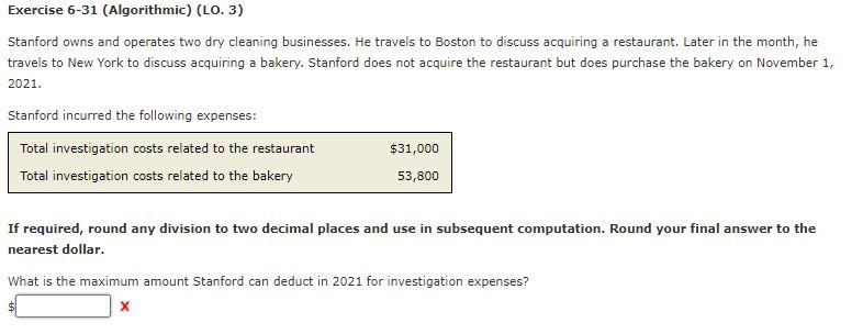 Exercise 6-31 (Algorithmic) (LO. 3) Stanford owns and operates two dry cleaning