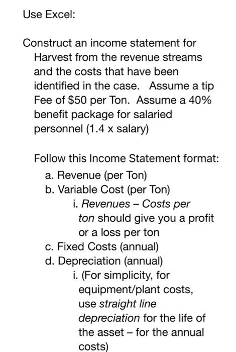 Use Excel: Construct an income statement for Harvest from the revenue streams