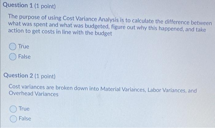 Question 1 (1 point) The purpose of using Cost Variance Analysis is