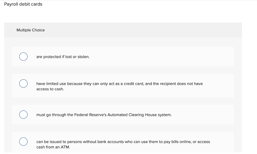 Payroll debit cards Multiple Choice are protected if lost or stolen. have