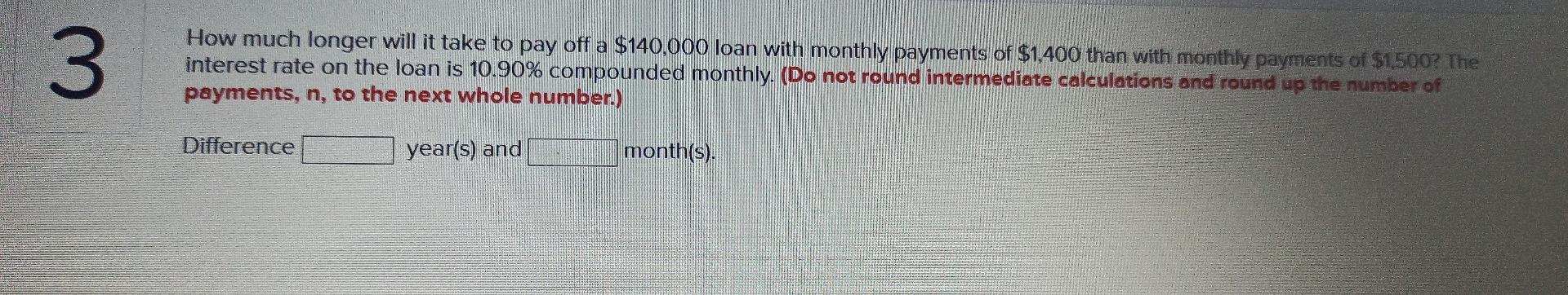 3 How much longer will it take to pay off a $140.000