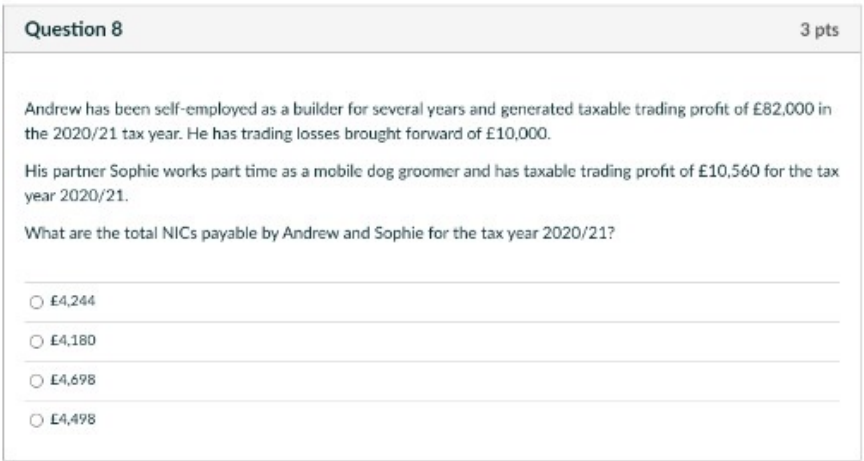 Question 8 3 pts Andrew has been self-employed as a builder for