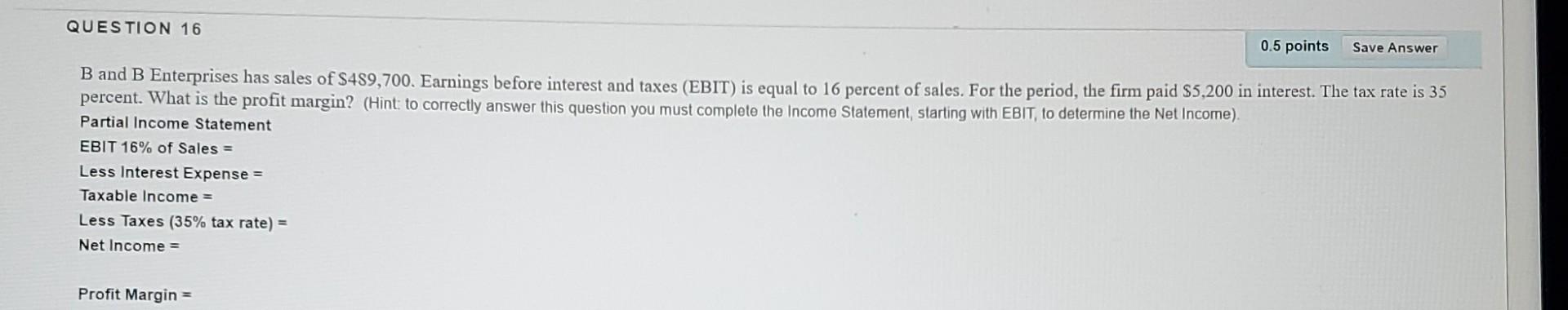 QUESTION 16 0.5 points Save Answer B and B Enterprises has sales