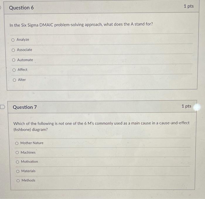 Question 6 In the Six Sigma DMAIC problem-solving approach, what does the