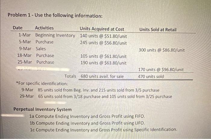 Problem 1- Use the following information: Date Activities Units Acquired at Cost