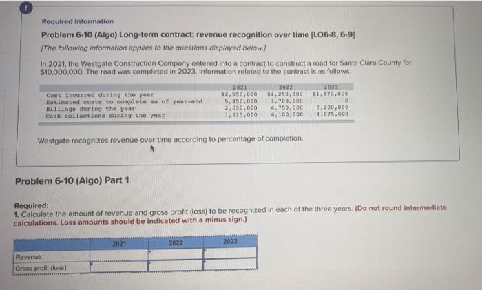 Required information Problem 6-10 (Algo) Long-term contract; revenue recognition over time [LO6-8,