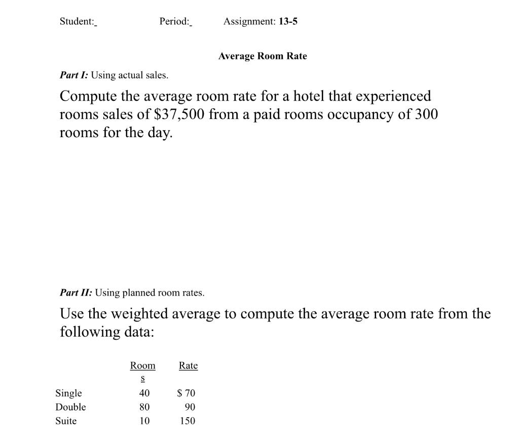 Student: Period: Assignment: 13-5 Average Room Rate Part I: Using actual sales.