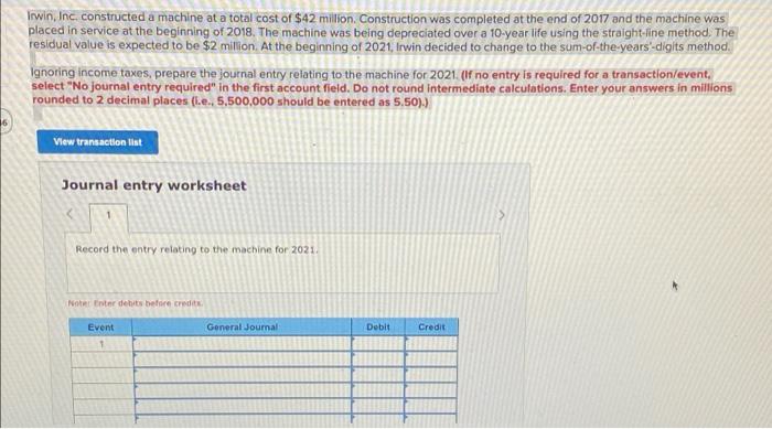6 Irwin, Inc. constructed a machine at a total cost of $42
