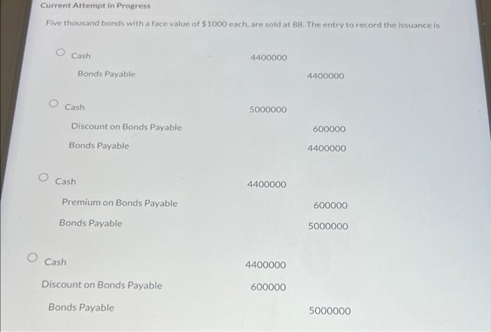 Current Attempt in Progress Five thousand bonds with a face value of