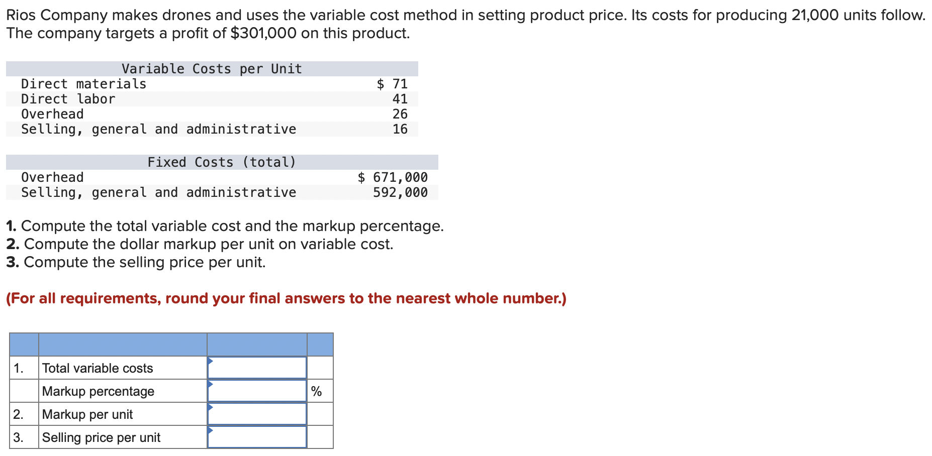 Rios Company makes drones and uses the variable cost method in setting