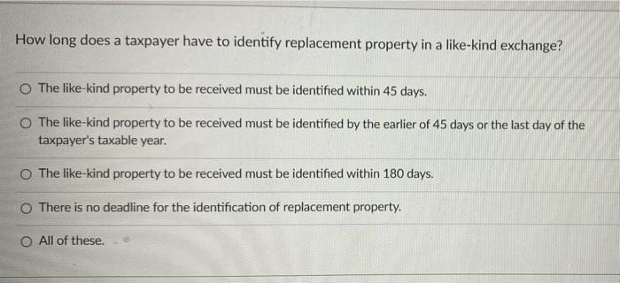 How long does a taxpayer have to identify replacement property in a