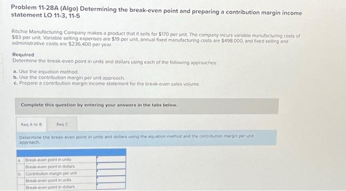 Problem 11-28A (Algo) Determining the break-even point and preparing a contribution margin