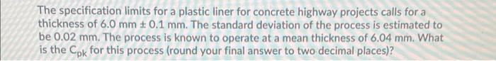 The specification limits for a plastic liner for concrete highway projects calls