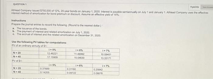 . QUESTION 1 9 points Save Answer Athlead Company issued $750,000 of