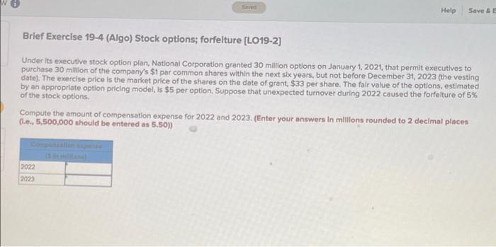 Saved Help Save & E Brief Exercise 19-4 (Algo) Stock options; forfeiture
