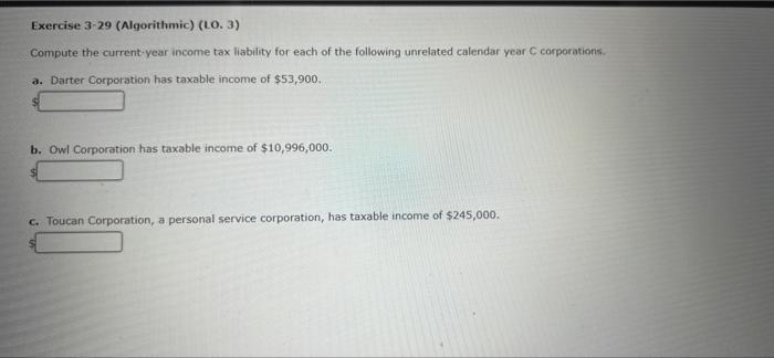 Exercise 3-29 (Algorithmic) (LO. 3) Compute the current-year income tax liability for