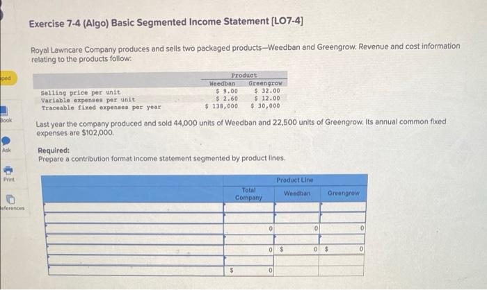 Exercise 7-4 (Algo) Basic Segmented Income Statement [LO7-4] Royal Lawncare Company produces