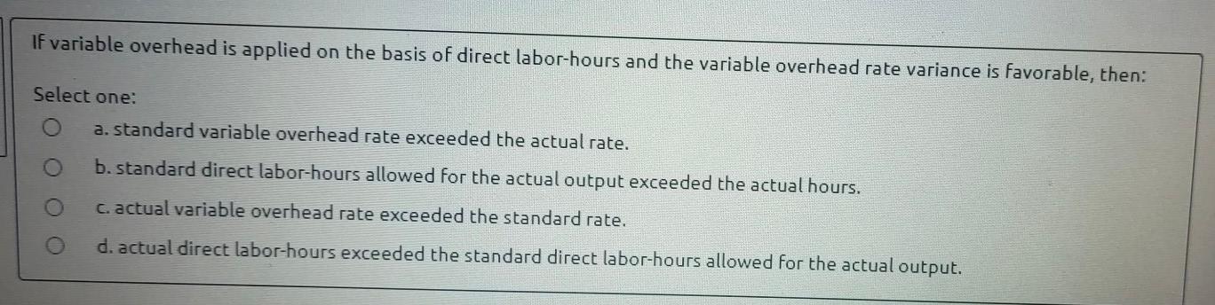If variable overhead is applied on the basis of direct labor-hours and