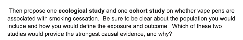 Then propose one ecological study and one cohort study on whether vape