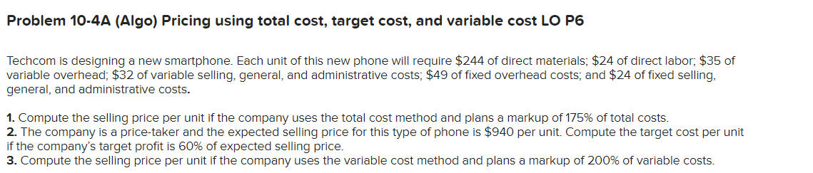Problem 10-4A (Algo) Pricing using total cost, target cost, and variable cost