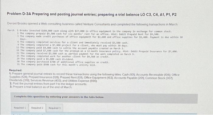Problem D-3A Preparing and posting journal entries; preparing a trial balance LO