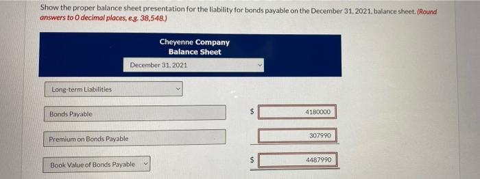 Show the proper balance sheet presentation for the liability for bonds payable