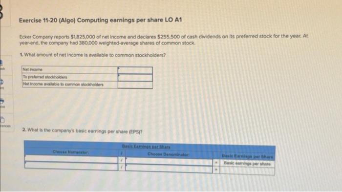 Exercise 11-20 (Algo) Computing earnings per share LO A1 Ecker Company reports