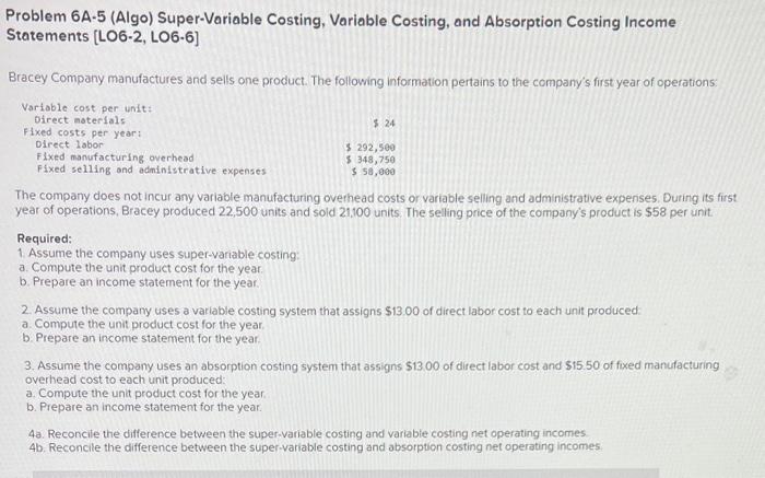 Problem 6A-5 (Algo) Super-Variable Costing, Variable Costing, and Absorption Costing Income Statements