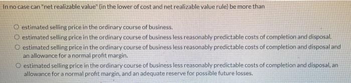 In no case can "net realizable value" (in the lower of cost