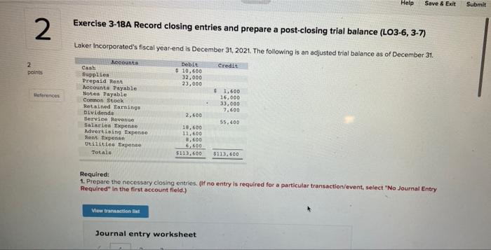 Help Save & Exit Submit 2 Exercise 3-18A Record closing entries and