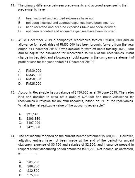 11. The primary difference between prepayments and accrued expenses is that prepayments