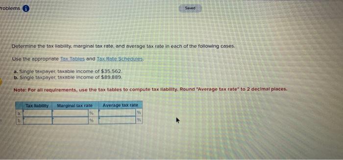 Problems i Saved Determine the tax liability, marginal tax rate, and average