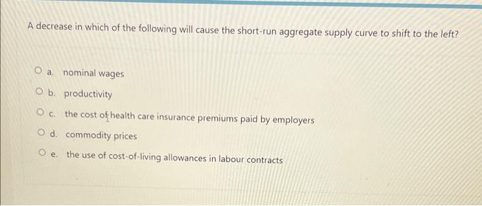 A decrease in which of the following will cause the short-run aggregate