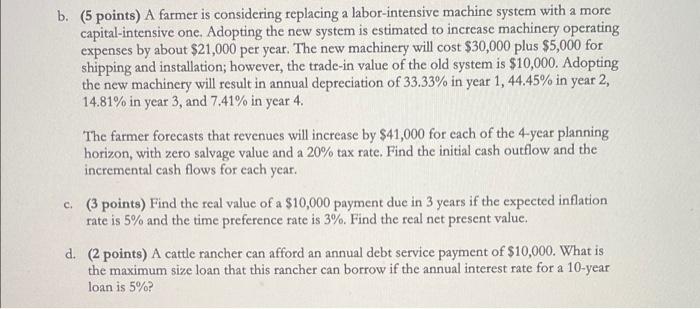 b. (5 points) A farmer is considering replacing a labor-intensive machine system