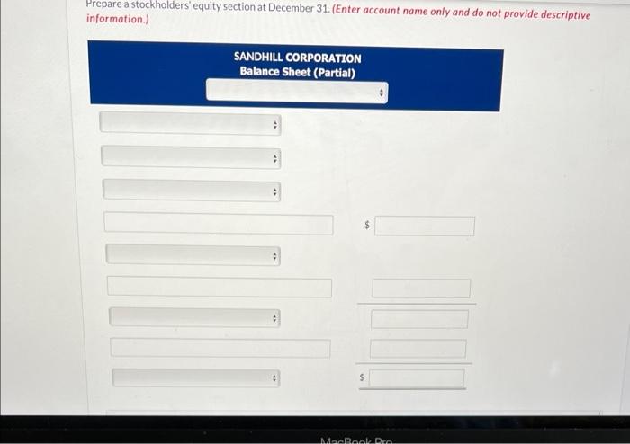 2022, Sandhill Corporation had the following stockholders' equity accounts. Common Stock ($20