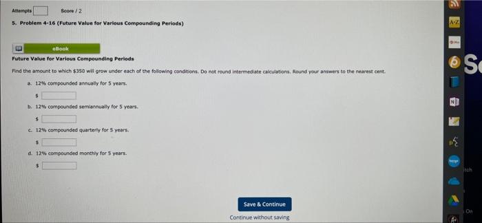 Attempts Score/2 5. Problem 4-16 (Future Value for Various Compounding Periods) eBook