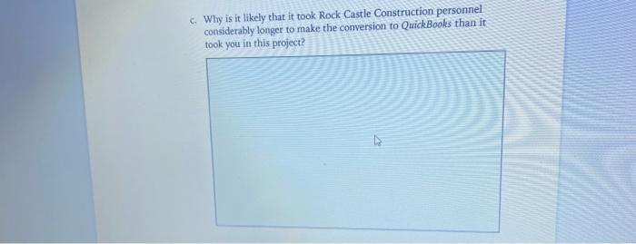 c. Why is it likely that it took Rock Castle Construction personnel