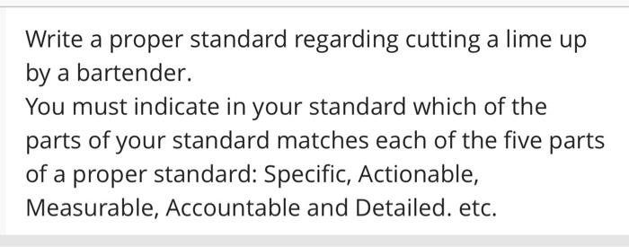 Write a proper standard regarding cutting a lime up by a bartender.