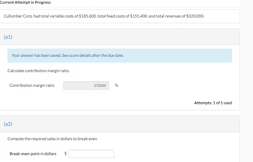 Current Attempt in Progress Cullumber Corp. had total variable costs of $185,600,