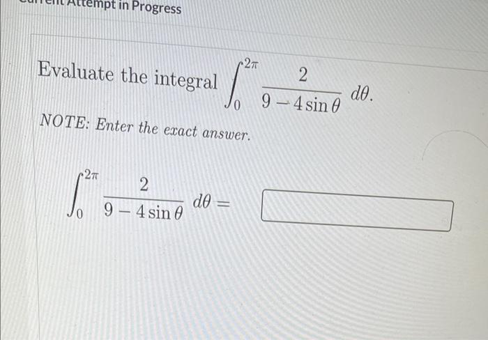 mpt in Progress 2 2 de. 9-4 sin 0 Evaluate the integral