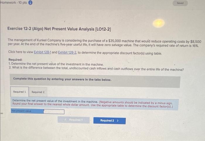 Homework-10 pts Res Saved Exercise 12-2 (Algo) Net Present Value Analysis [LO12-2]