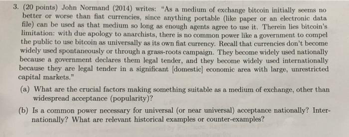 3. (20 points) John Normand (2014) writes: "As a medium of exchange