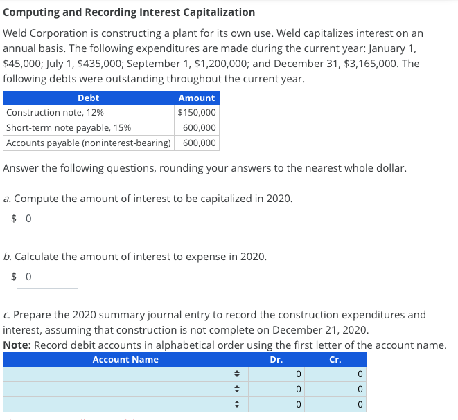 Computing and Recording Interest Capitalization Weld Corporation is constructing a plant for