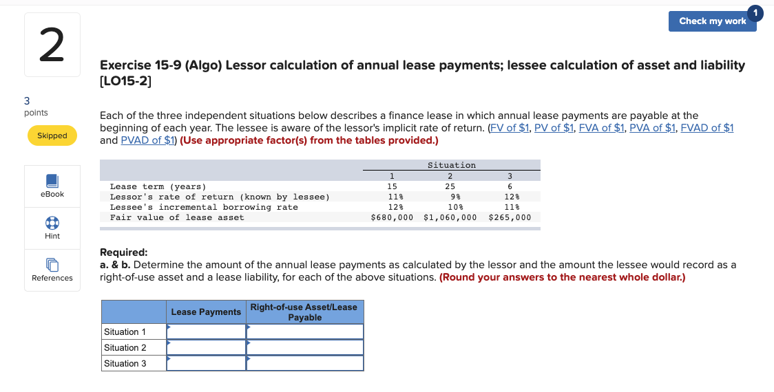 2 3 points Skipped Check my work Exercise 15-9 (Algo) Lessor calculation