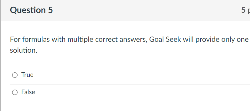 Question 5 For formulas with multiple correct answers, Goal Seek will provide