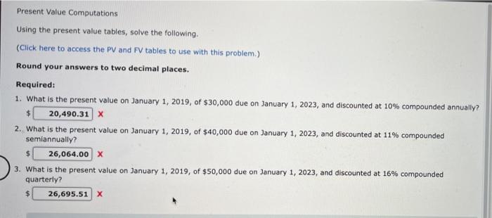 Present Value Computations Using the present value tables, solve the following. (Click