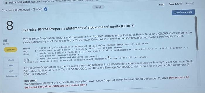 ezto.mheducation.com/ext/map/index.html?.com Chapter 10 Homework- Graded Saved 8 Exercise 10-12A Prepare a statement
