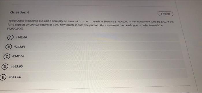 Question 4 3 Points Today Anna started to put aside annually an